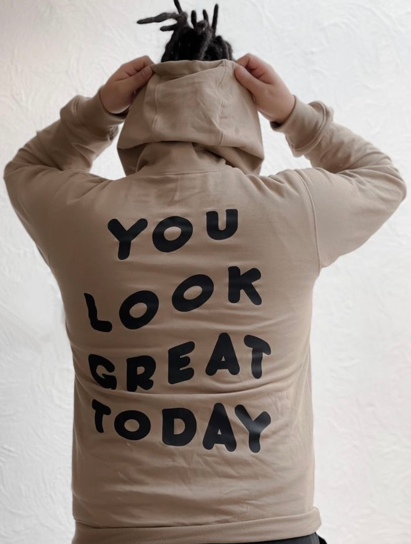 Hoodie You Look Great Today