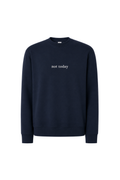 Not Today Sweatshirt Navy