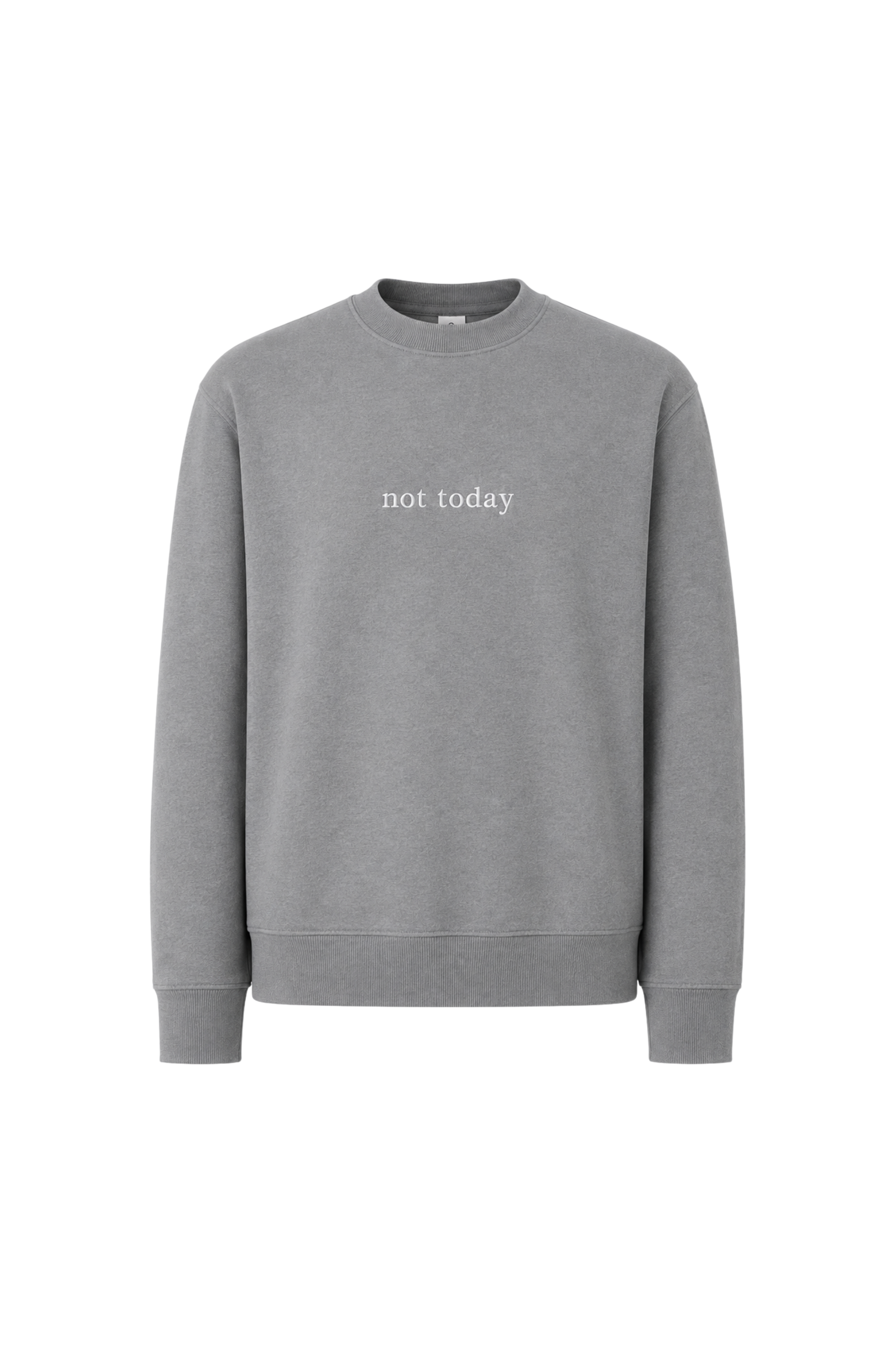 Not Today Sweatshirt Grey