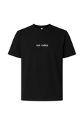 Not Today Tshirt Black